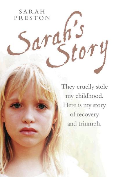 Sarah’s Story - They cruelly stole my childhood. Here is my story of recovery and triumph