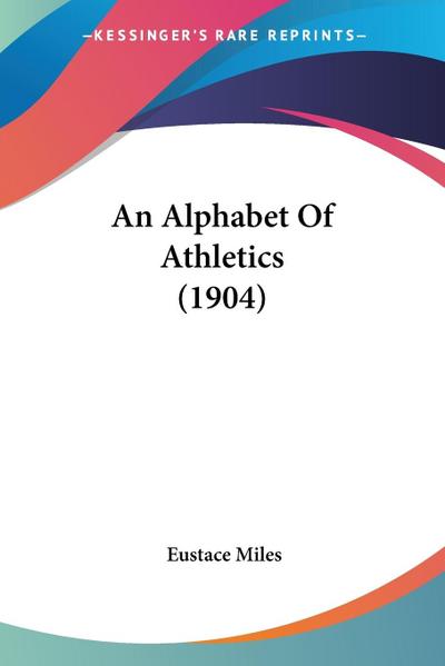 An Alphabet Of Athletics (1904)