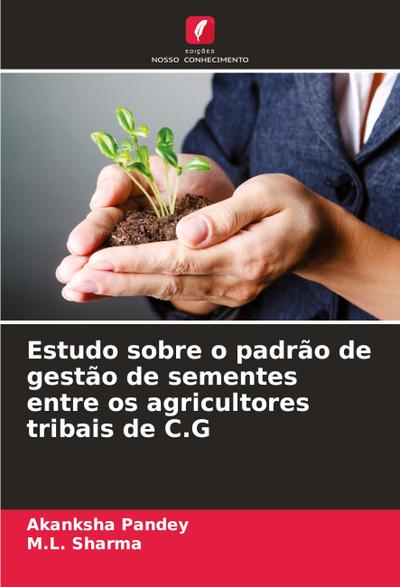 Estudo sobre o padrão de gestão de sementes entre os agricultores tribais de C.G