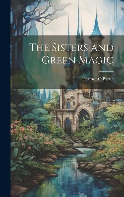 The Sisters and Green Magic