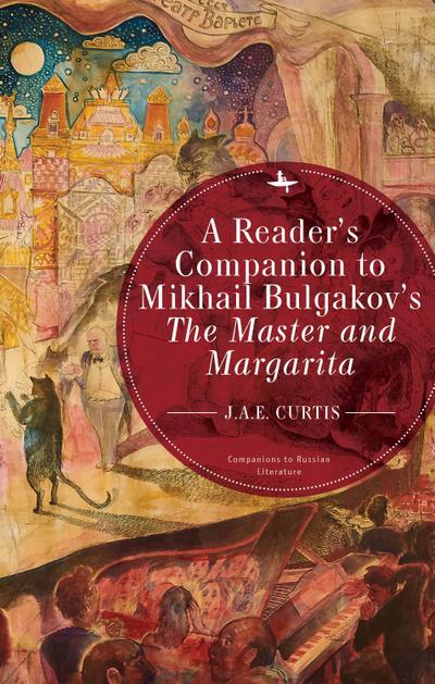 A Reader’s Companion to Mikhail Bulgakov’s The Master and Margarita
