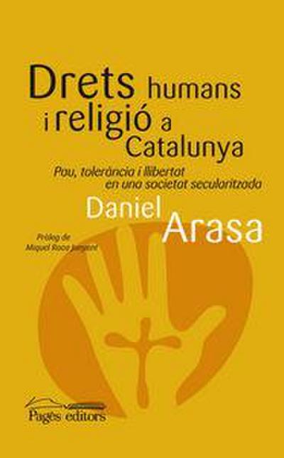 Drets humans i religió a Catalunya : Pau, tolerància i llibertat en una societat secularitzada
