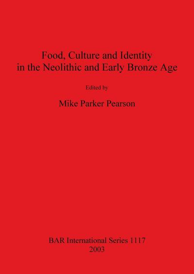 Food, Culture and Identity in the Neolithic and Early Bronze Age