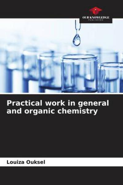 Practical work in general and organic chemistry