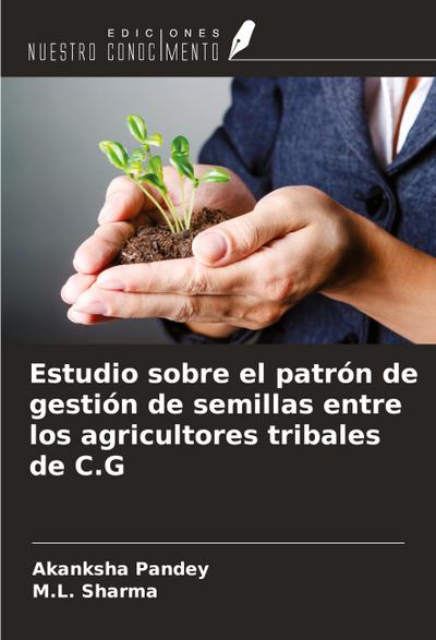 Estudio sobre el patrón de gestión de semillas entre los agricultores tribales de C.G