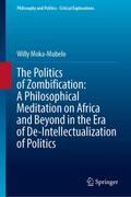 The Politics of Zombification: A Philosophical Meditation on Africa and Beyond in the Era of De-Intellectualization of Politics