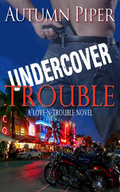 Undercover Trouble (Love n Trouble, #4)