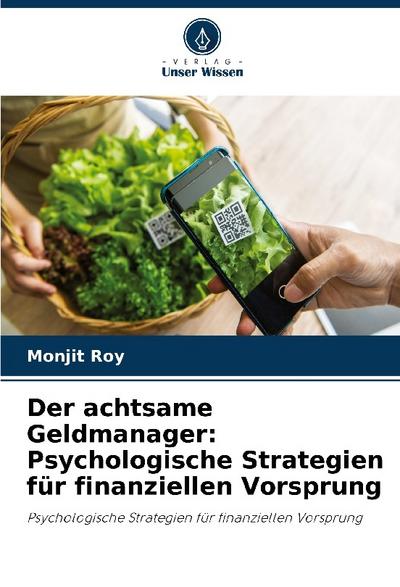 Der achtsame Geldmanager: Psychologische Strategien für finanziellen Vorsprung