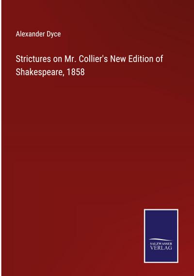 Strictures on Mr. Collier’s New Edition of Shakespeare, 1858