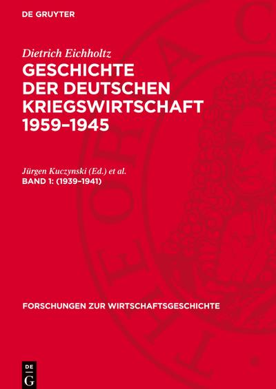 Geschichte der Deutschen Kriegswirtschaft 1959-1945, Band 1, Forschungen zur Wirtschaftsgeschichte (1939-1941)