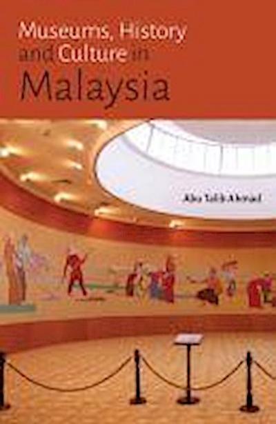 Ahmad, A:  Museums, History and Culture in Malaysia