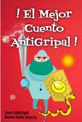 ¡El Mejor Cuento Antigripal! A Leer Para Inmunizar Tu Subconsciente Contra Todas Las Epidemias Reales O Imaginarias (Laure Goldbright, #5)
