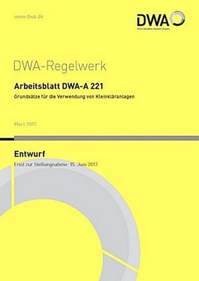 Arbeitsblatt DWA-A 221 Grundsätze für die Verwendung von Kleinkläranlagen (Entwurf)