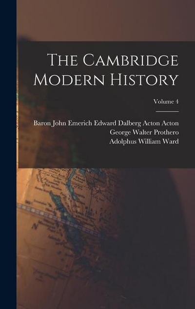 The Cambridge Modern History; Volume 4