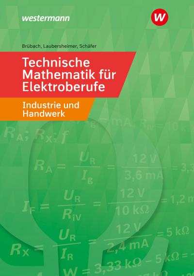 Technische Mathematik für Elektroberufe in Industrie und Handwerk. Schulbuch