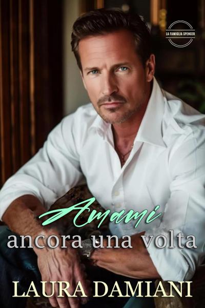Amami ancora una volta (La Famiglia Spencer, #2)