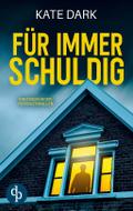 Für immer schuldig - Ein fesselnder Psychothriller