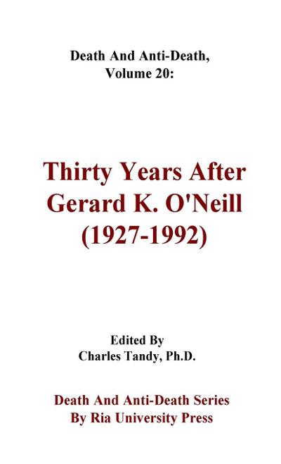 Death And Anti-Death, Volume 20: Thirty Years After Gerard K. O’Neill (1927-1992)