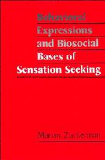 Behavioral Expressions and Biosocial Bases of Sensation Seeking