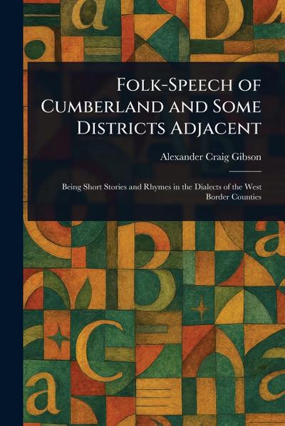 Folk-Speech of Cumberland and Some Districts Adjacent
