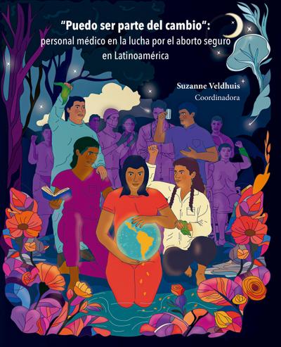 Puedo ser parte del cambio : personal médico en la lucha por el aborto seguro en Latinoamérica