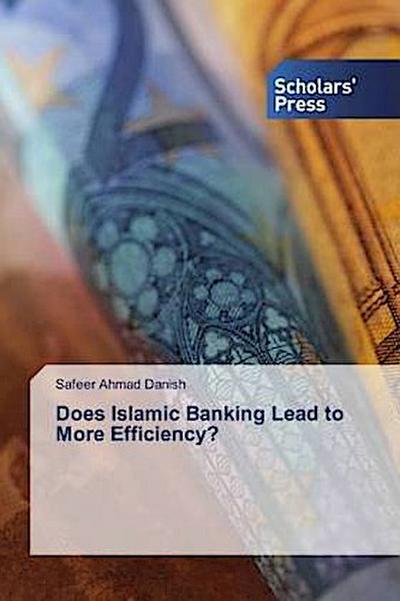 Does Islamic Banking Lead to More Efficiency?