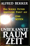 Unbekannte Raumzeit: Das Science Fiction Abenteuer Paket auf 1200 Seiten