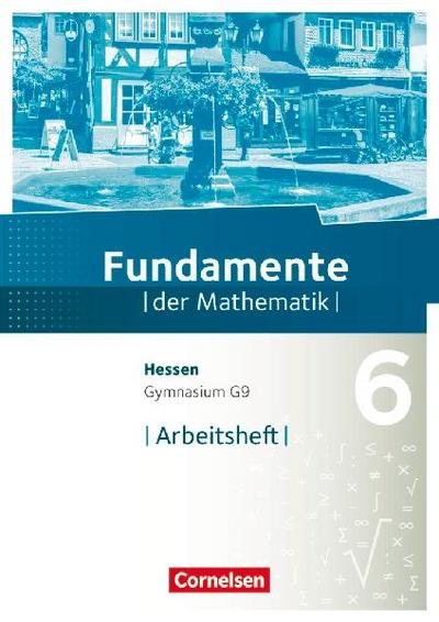 Fundamente der Mathematik 6. Schuljahr - Hessen - Arbeitsheft mit Lösungen