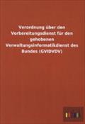 Verordnung über den Vorbereitungsdienst für den gehobenen Verwaltungsinformatikdienst des Bundes (GVIDVDV)