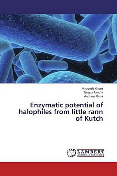 Enzymatic potential of halophiles from little rann of Kutch