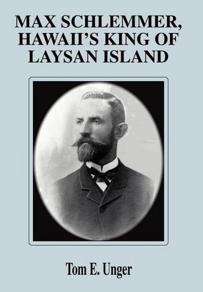Max Schlemmer, Hawaii’s King of Laysan Island