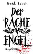 Der Racheengel - Ein Aachen Krimi
