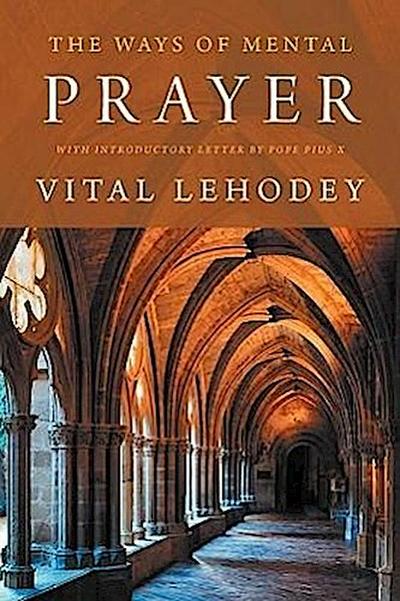 The Ways of Mental Prayer with Introductory Letter by Pope Pius X