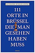 111 Orte in Brüssel, die man gesehen haben muss