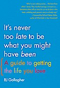 It’s Never Too Late to Be What You Might Have Been