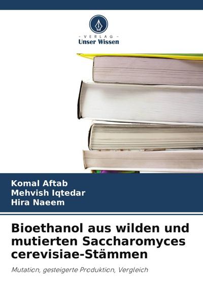 Bioethanol aus wilden und mutierten Saccharomyces cerevisiae-Stämmen