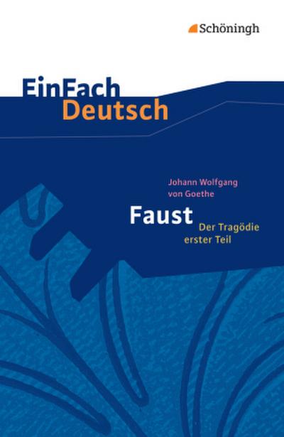 Faust - Der Tragödie erster Teil. EinFach Deutsch Textausgaben