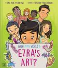 What in the World Is Ezra’s Art?