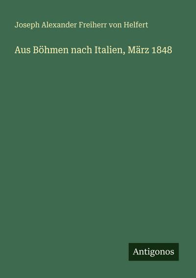 Aus Böhmen nach Italien, März 1848