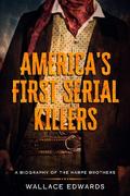 America’s First Serial Killers