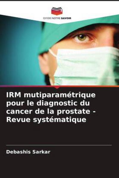 IRM mutiparamétrique pour le diagnostic du cancer de la prostate - Revue systématique