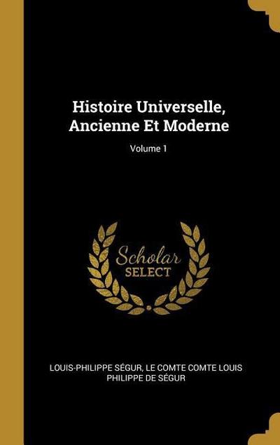 Histoire Universelle, Ancienne Et Moderne; Volume 1