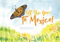 Off She Goes to Mexico!