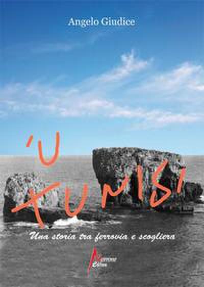 Giudice, A: U Tunisi. Una storia tra ferrovia e scogliera