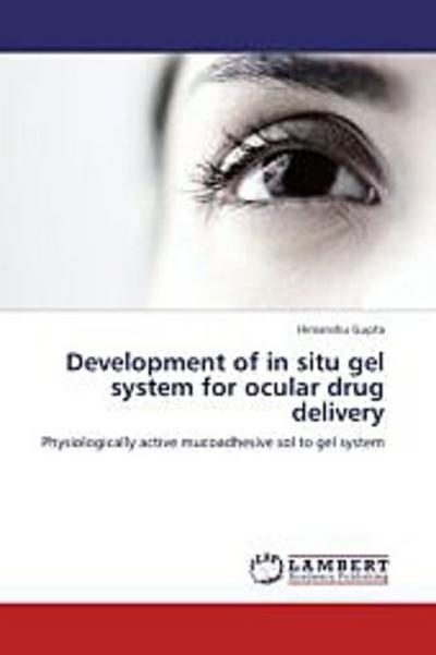 Development of in situ gel system for ocular drug delivery