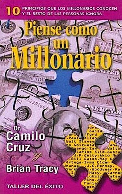 Piense Como un Millonario: 10 Principios Que los Millonarios Conocen y el Resto de las Personas Ignora