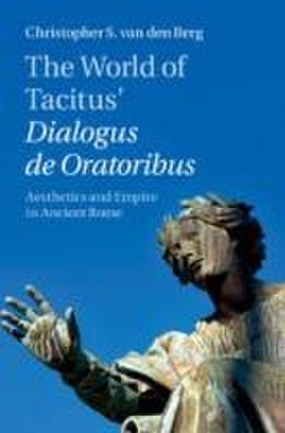 The World of Tacitus’ Dialogus de Oratoribus