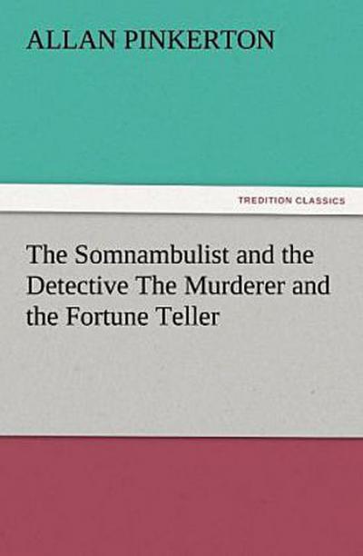 The Somnambulist and the Detective The Murderer and the Fortune Teller