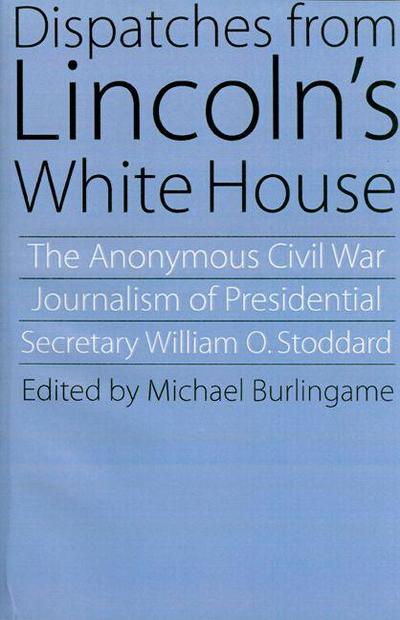 Dispatches from Lincoln’s White House