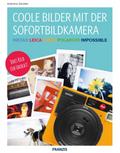 Coole Bilder mit der Sofortbildkamera von Antonino Zambito | Ebook